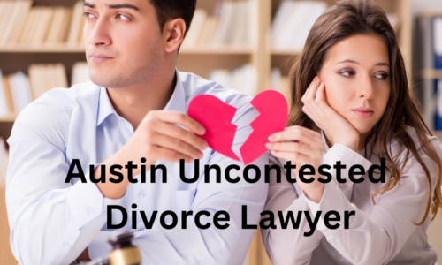 Austin Uncontested Divorce Lawyer – Texas Family Law